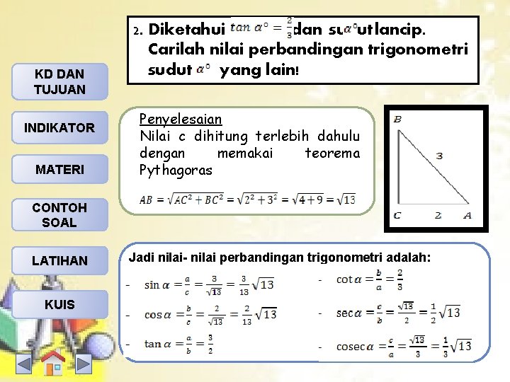 KD DAN TUJUAN INDIKATOR MATERI 2. Diketahui dan sudut lancip. Carilah nilai perbandingan trigonometri