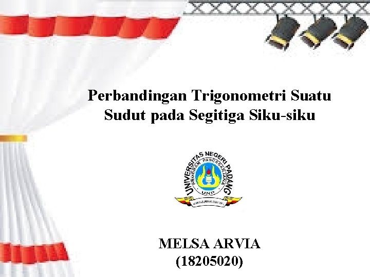 Perbandingan Trigonometri Suatu Sudut pada Segitiga Siku-siku MELSA ARVIA (18205020) 