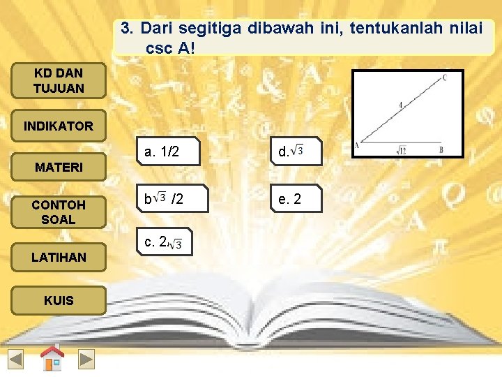 3. Dari segitiga dibawah ini, tentukanlah nilai csc A! KD DAN TUJUAN INDIKATOR a.