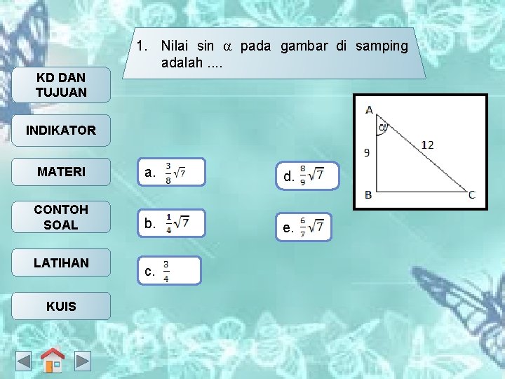 KD DAN TUJUAN 1. Nilai sin pada gambar di samping adalah. . INDIKATOR MATERI