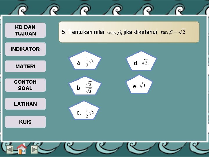 KD DAN TUJUAN 5. Tentukan nilai , jika diketahui INDIKATOR MATERI CONTOH SOAL a.