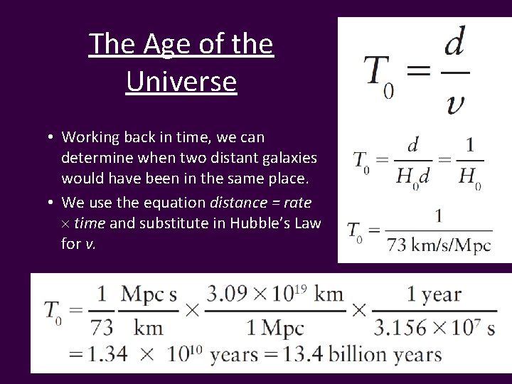 The Age of the Universe • Working back in time, we can determine when