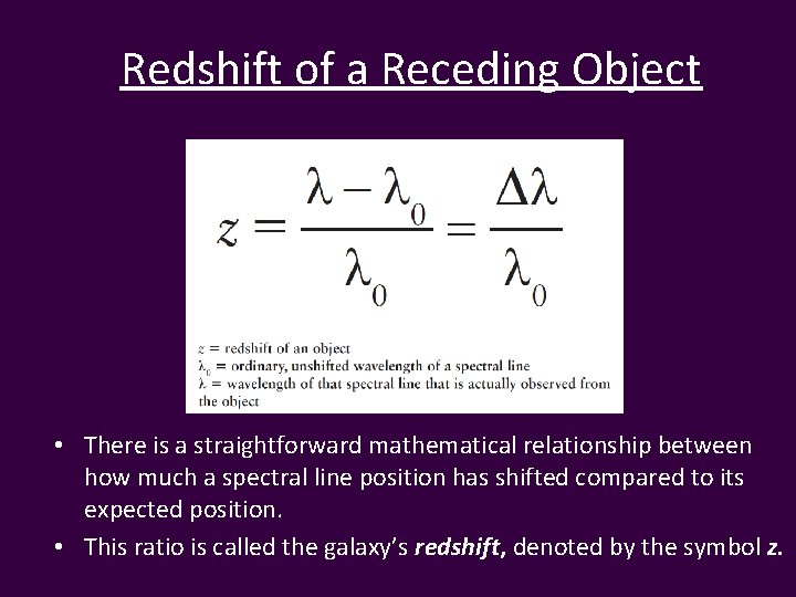 Redshift of a Receding Object • There is a straightforward mathematical relationship between how