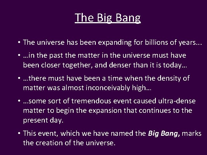 The Big Bang • The universe has been expanding for billions of years. .