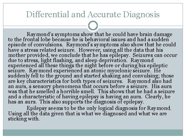 Differential and Accurate Diagnosis Raymond’s symptoms show that he could have brain damage to
