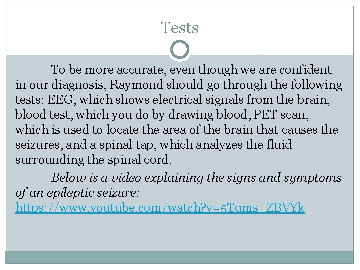 Tests To be more accurate, even though we are confident in our diagnosis, Raymond