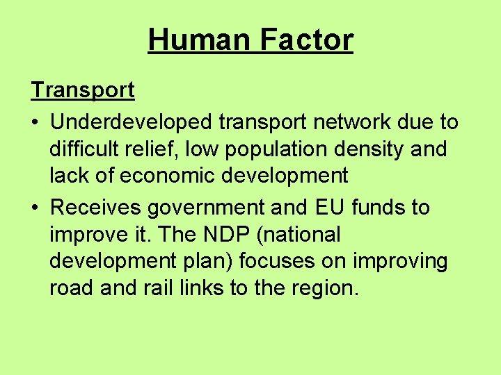 Human Factor Transport • Underdeveloped transport network due to difficult relief, low population density