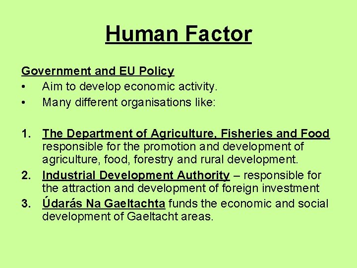 Human Factor Government and EU Policy • Aim to develop economic activity. • Many