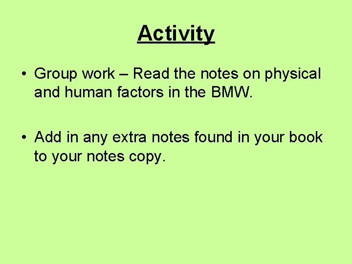 Activity • Group work – Read the notes on physical and human factors in