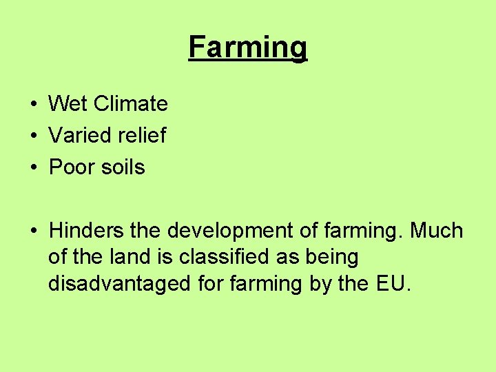 Farming • Wet Climate • Varied relief • Poor soils • Hinders the development