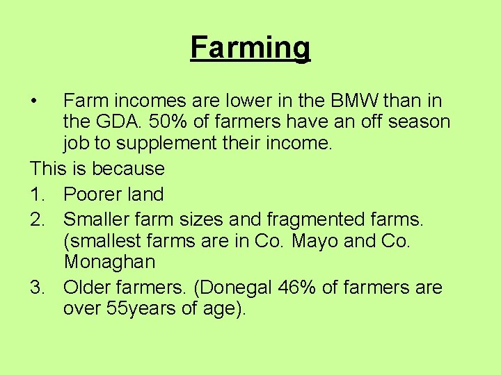 Farming • Farm incomes are lower in the BMW than in the GDA. 50%