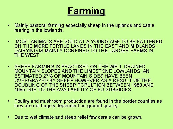 Farming • Mainly pastoral farming especially sheep in the uplands and cattle rearing in