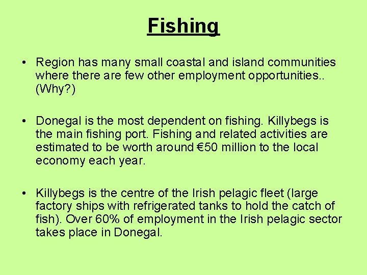 Fishing • Region has many small coastal and island communities where there are few