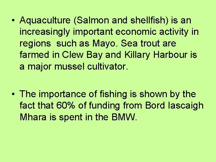  • Aquaculture (Salmon and shellfish) is an increasingly important economic activity in regions