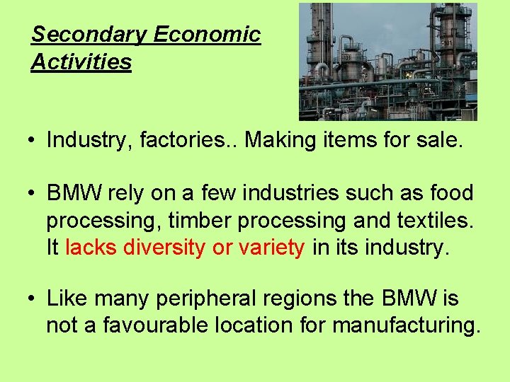Secondary Economic Activities • Industry, factories. . Making items for sale. • BMW rely