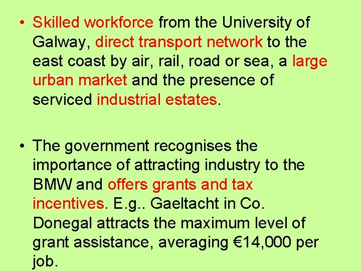  • Skilled workforce from the University of Galway, direct transport network to the