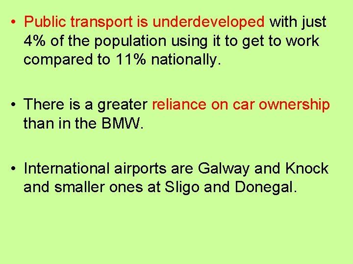  • Public transport is underdeveloped with just 4% of the population using it
