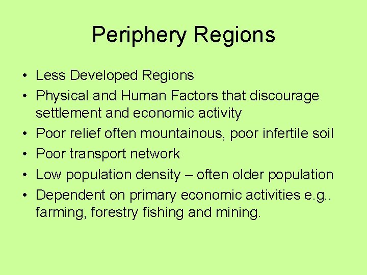 Periphery Regions • Less Developed Regions • Physical and Human Factors that discourage settlement