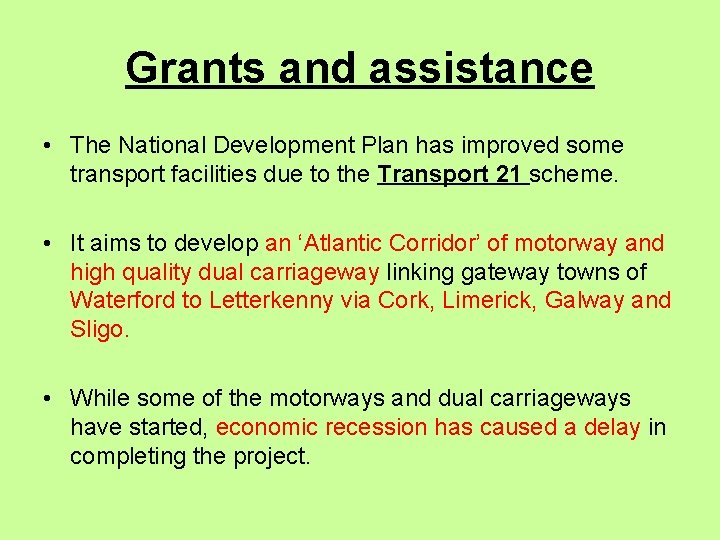 Grants and assistance • The National Development Plan has improved some transport facilities due