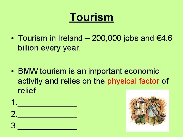 Tourism • Tourism in Ireland – 200, 000 jobs and € 4. 6 billion