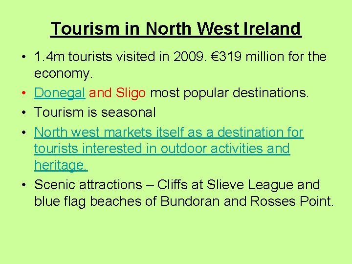 Tourism in North West Ireland • 1. 4 m tourists visited in 2009. €