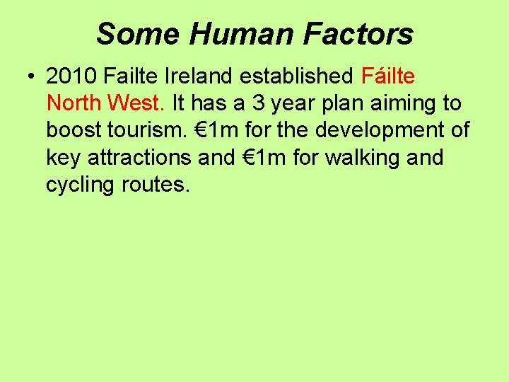 Some Human Factors • 2010 Failte Ireland established Fáilte North West. It has a