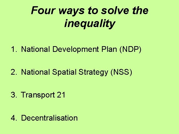 Four ways to solve the inequality 1. National Development Plan (NDP) 2. National Spatial