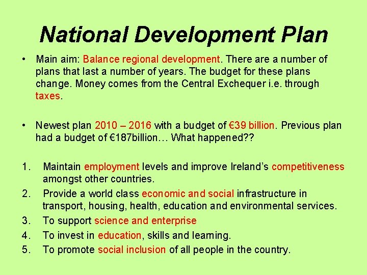 National Development Plan • Main aim: Balance regional development. There a number of plans