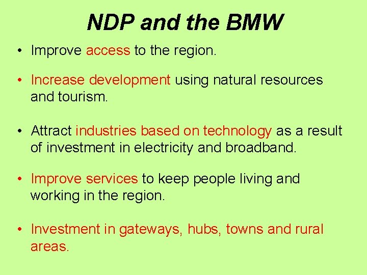 NDP and the BMW • Improve access to the region. • Increase development using