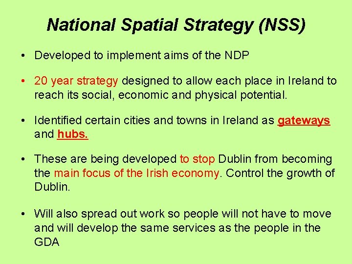 National Spatial Strategy (NSS) • Developed to implement aims of the NDP • 20