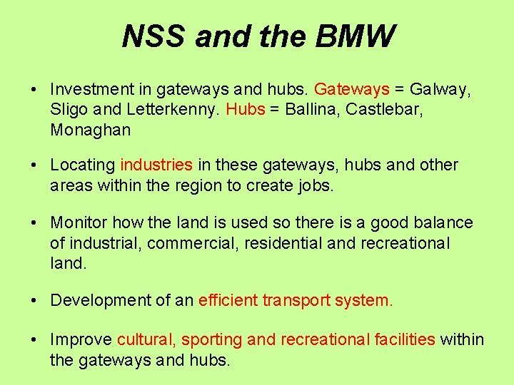 NSS and the BMW • Investment in gateways and hubs. Gateways = Galway, Sligo