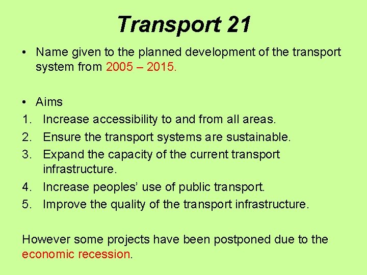 Transport 21 • Name given to the planned development of the transport system from