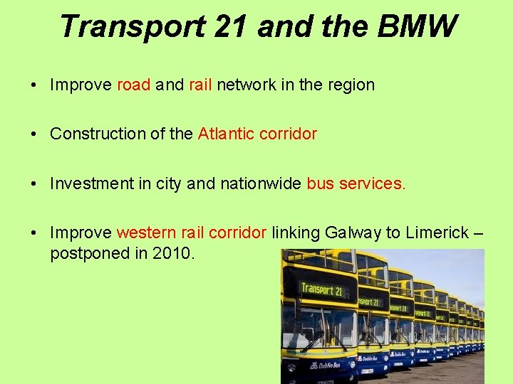 Transport 21 and the BMW • Improve road and rail network in the region
