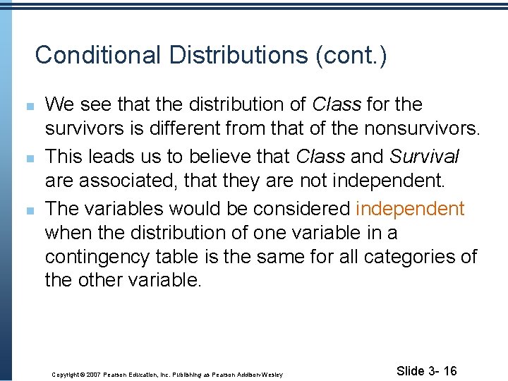 Conditional Distributions (cont. ) We see that the distribution of Class for the survivors