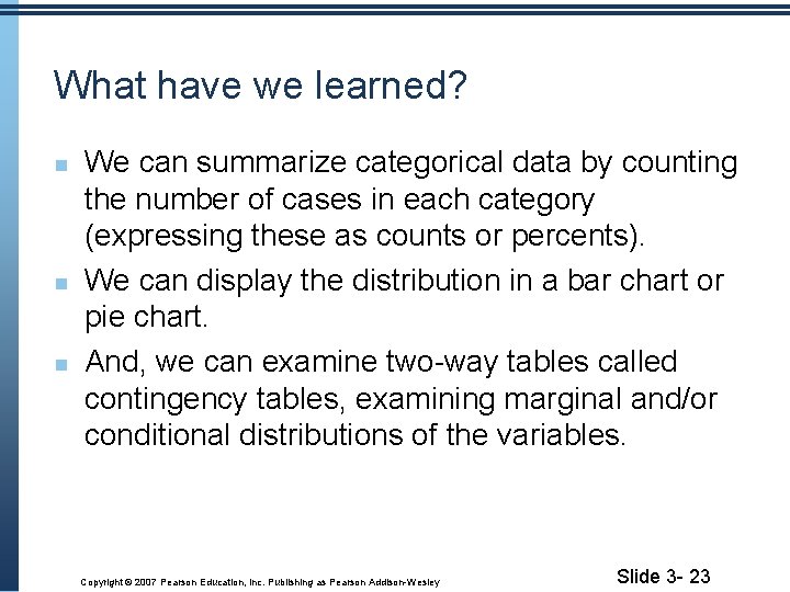 What have we learned? We can summarize categorical data by counting the number of