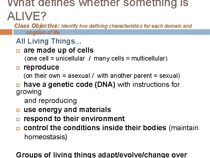 What defines whether something is ALIVE? Class Objective: Identify two defining characteristics for each