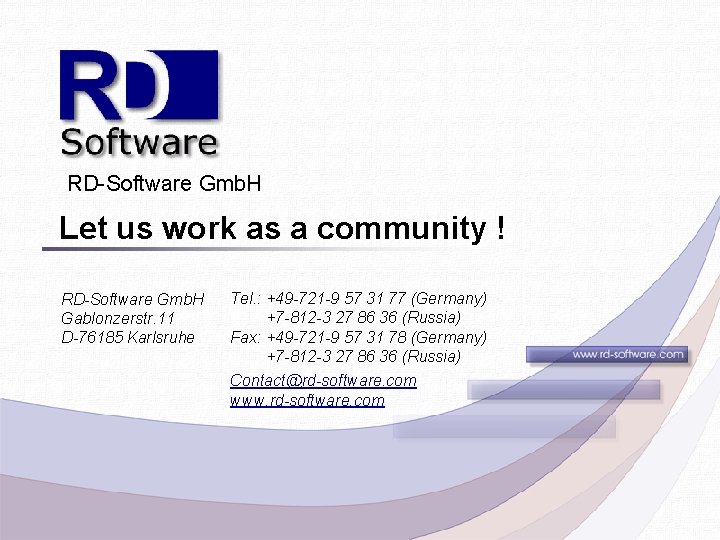 RD-Software Gmb. H Let us work as a community ! RD-Software Gmb. H Gablonzerstr.