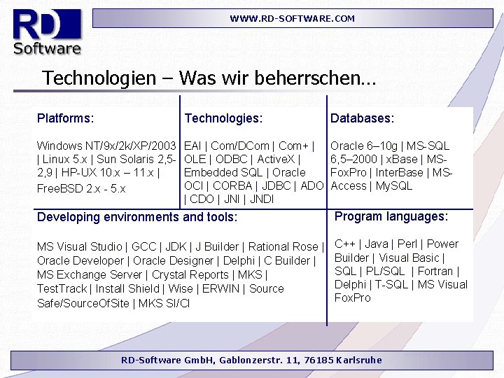 WWW. RD-SOFTWARE. COM Technologien – Was wir beherrschen… Platforms: Technologies: Databases: Windows NT/9 x/2