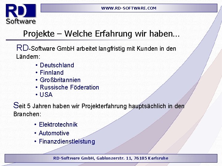 WWW. RD-SOFTWARE. COM Projekte – Welche Erfahrung wir haben… RD-Software Gmb. H arbeitet langfristig