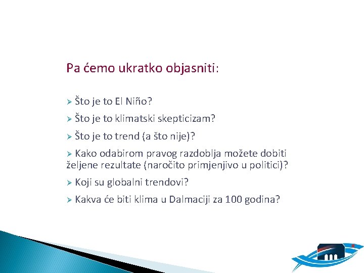 Pa ćemo ukratko objasniti: Ø Što je to El Niño? Ø Što je to