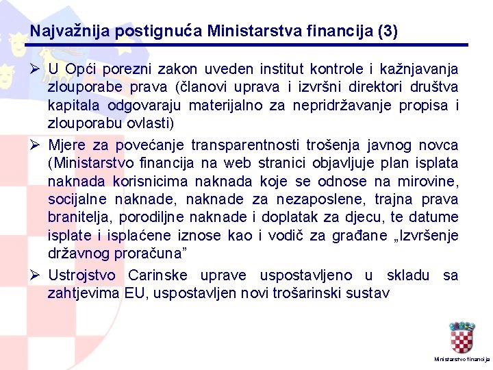 Najvažnija postignuća Ministarstva financija (3) Ø U Opći porezni zakon uveden institut kontrole i