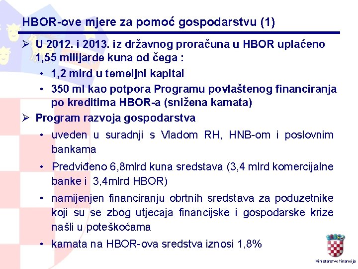 HBOR-ove mjere za pomoć gospodarstvu (1) Ø U 2012. i 2013. iz državnog proračuna