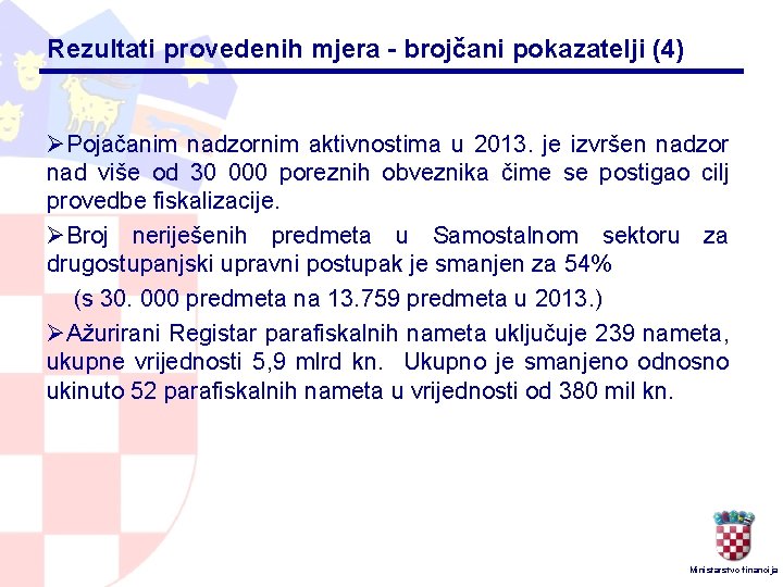 Rezultati provedenih mjera - brojčani pokazatelji (4) ØPojačanim nadzornim aktivnostima u 2013. je izvršen