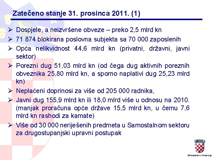 Zatečeno stanje 31. prosinca 2011. (1) Ø Dospjele, a neizvršene obveze – preko 2,