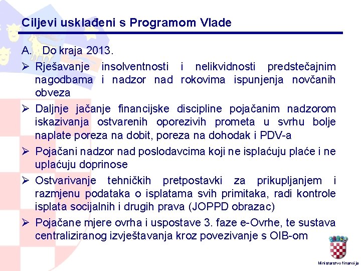 Ciljevi usklađeni s Programom Vlade A. Do kraja 2013. Ø Rješavanje insolventnosti i nelikvidnosti