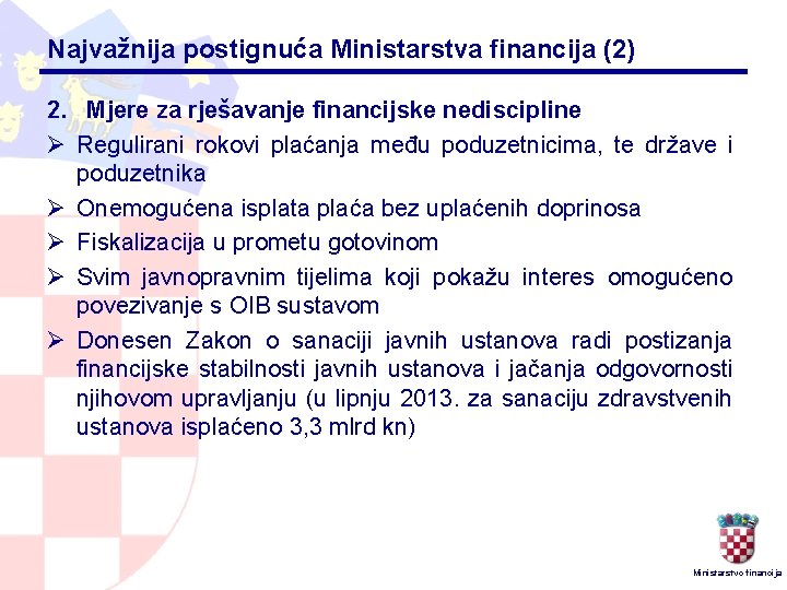 Najvažnija postignuća Ministarstva financija (2) 2. Mjere za rješavanje financijske nediscipline Ø Regulirani rokovi