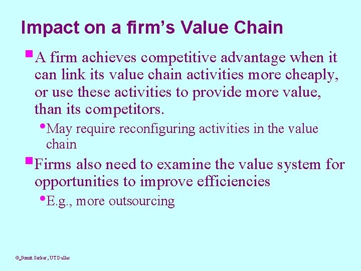 Impact on a firm’s Value Chain §A firm achieves competitive advantage when it can