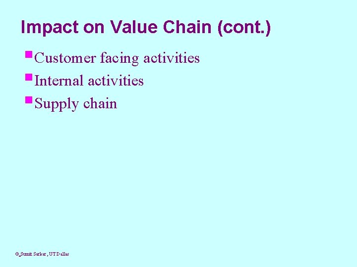 Impact on Value Chain (cont. ) §Customer facing activities §Internal activities §Supply chain ©