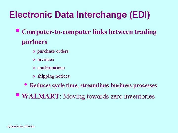 Electronic Data Interchange (EDI) § Computer-to-computer links between trading partners Ø purchase orders Ø