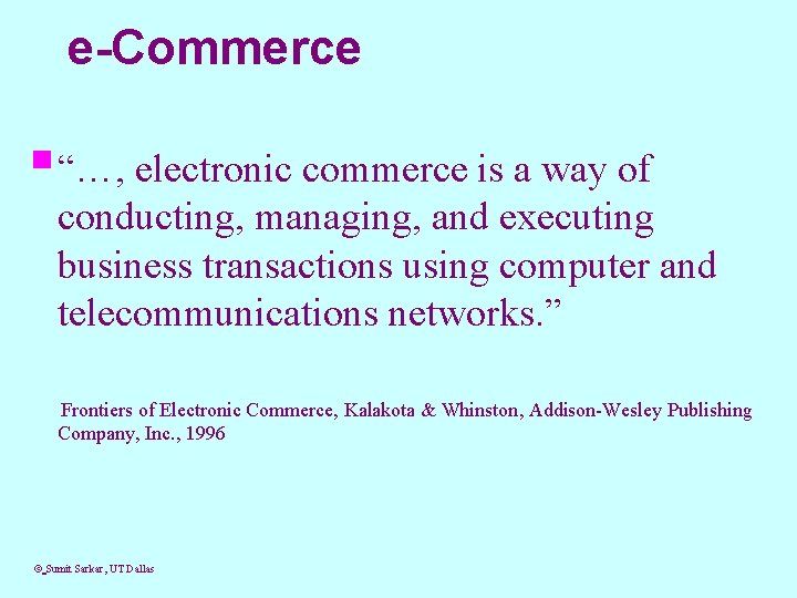 e-Commerce § “…, electronic commerce is a way of conducting, managing, and executing business